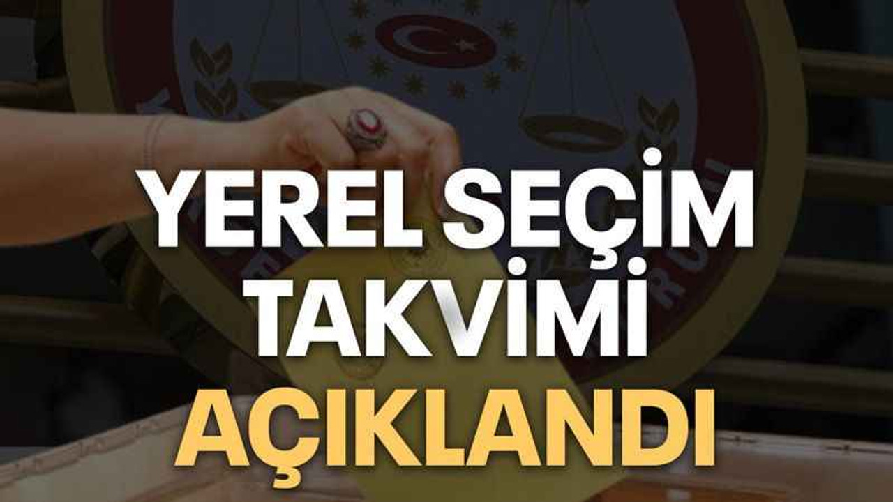 Yerel seçim takvimi açıklandı